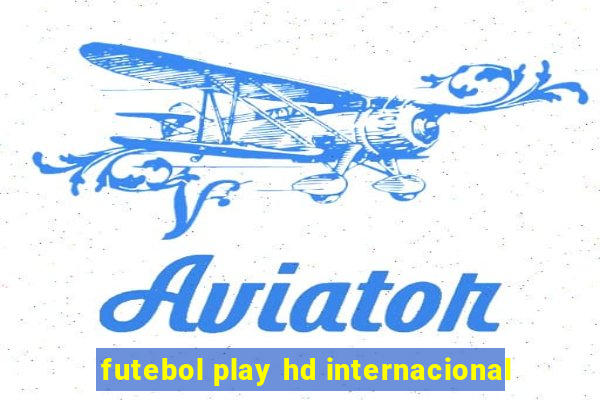 futebol play hd internacional